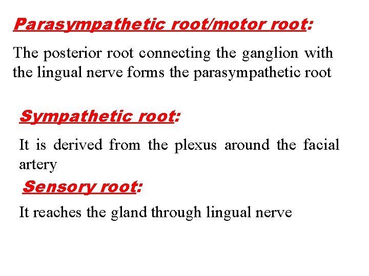 Parasympathetic root/motor root: The posterior root connecting the ganglion with the lingual nerve forms