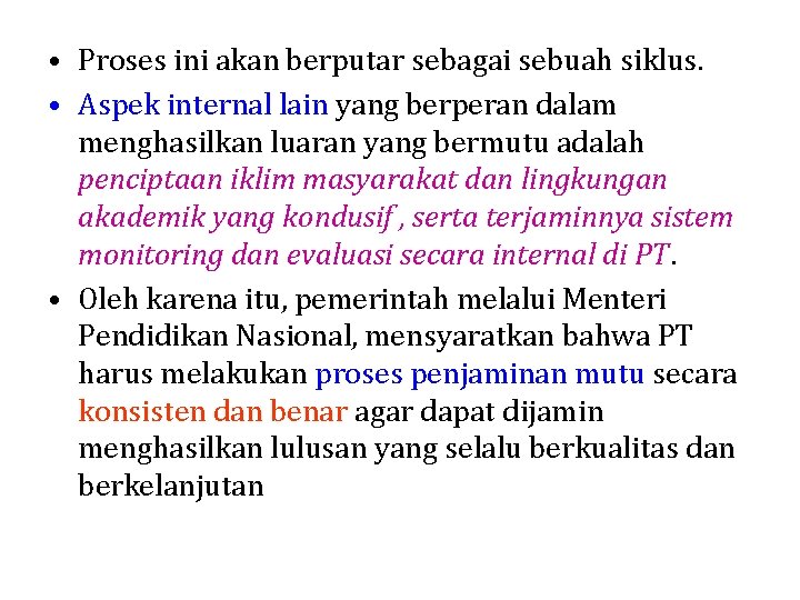  • Proses ini akan berputar sebagai sebuah siklus. • Aspek internal lain yang