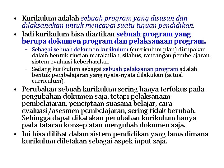  • Kurikulum adalah sebuah program yang disusun dan dilaksanakan untuk mencapai suatu tujuan