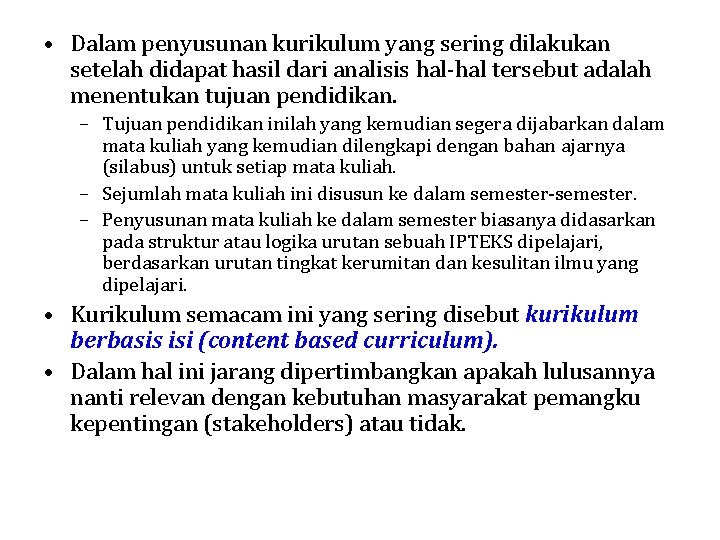  • Dalam penyusunan kurikulum yang sering dilakukan setelah didapat hasil dari analisis hal-hal