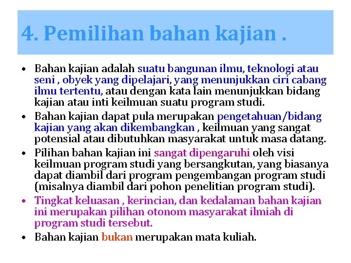 4. Pemilihan bahan kajian. • Bahan kajian adalah suatu bangunan ilmu, teknologi atau seni