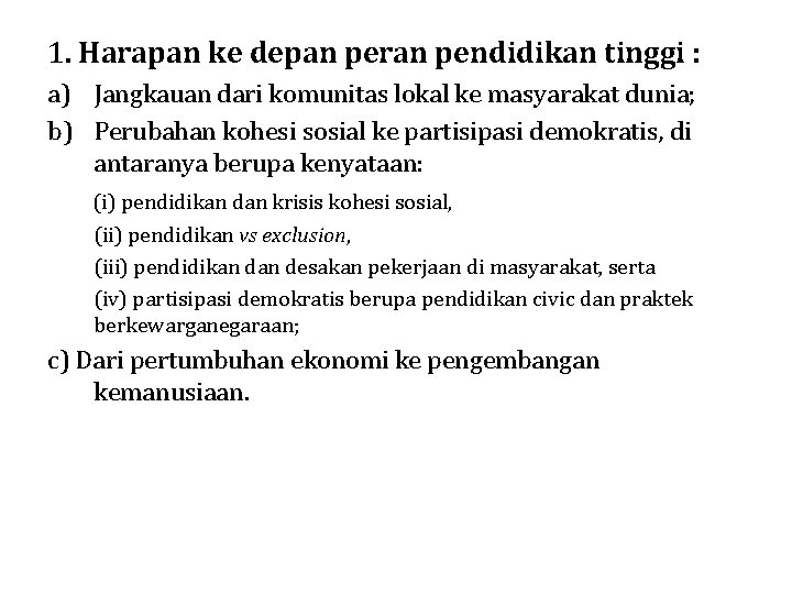 1. Harapan ke depan peran pendidikan tinggi : a) Jangkauan dari komunitas lokal ke