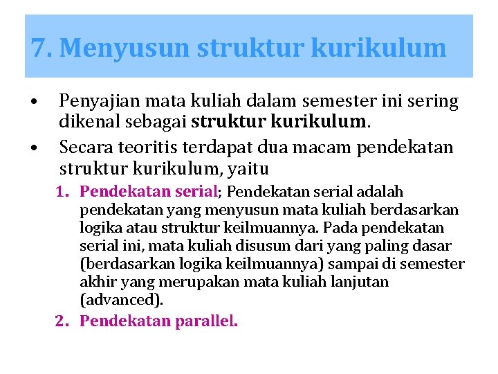 7. Menyusun struktur kurikulum • • Penyajian mata kuliah dalam semester ini sering dikenal