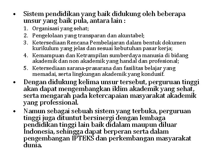  • Sistem pendidikan yang baik didukung oleh beberapa unsur yang baik pula, antara