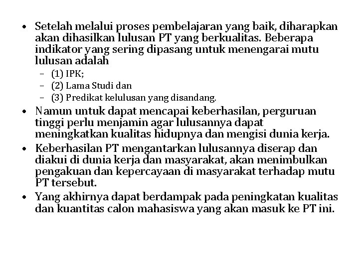  • Setelah melalui proses pembelajaran yang baik, diharapkan akan dihasilkan lulusan PT yang