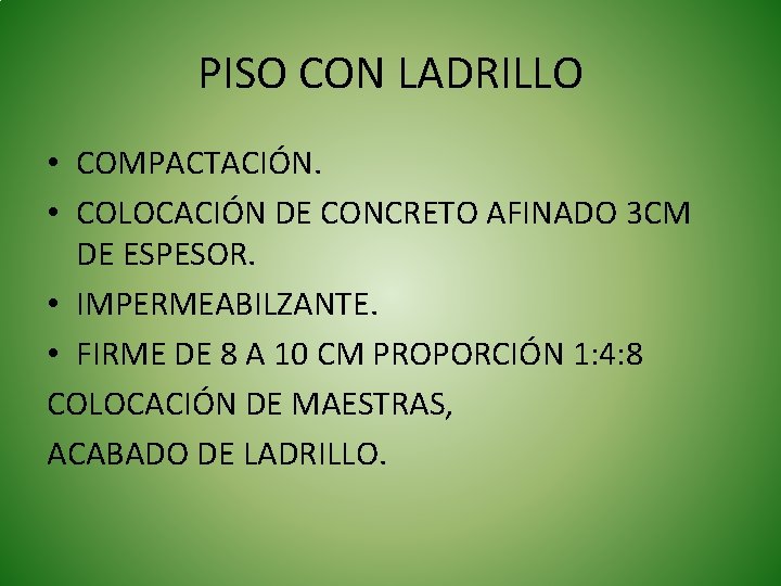 PISO CON LADRILLO • COMPACTACIÓN. • COLOCACIÓN DE CONCRETO AFINADO 3 CM DE ESPESOR.