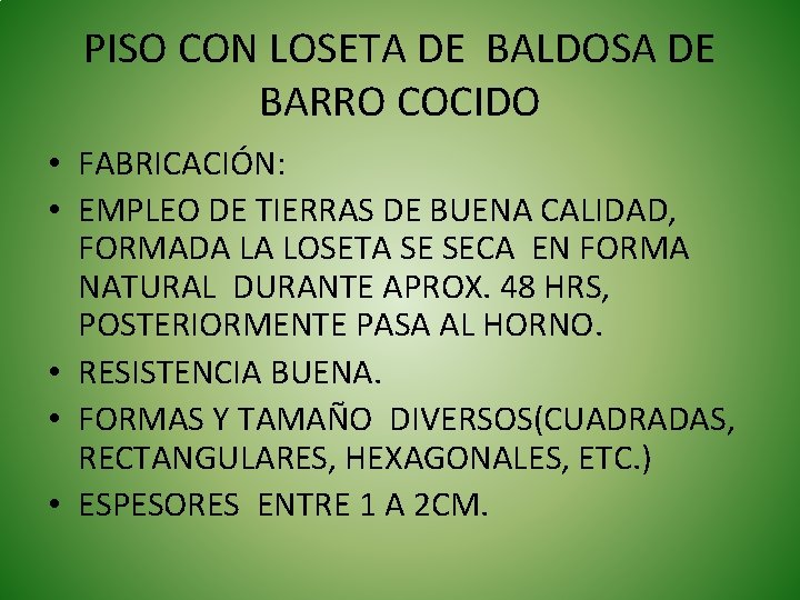 PISO CON LOSETA DE BALDOSA DE BARRO COCIDO • FABRICACIÓN: • EMPLEO DE TIERRAS