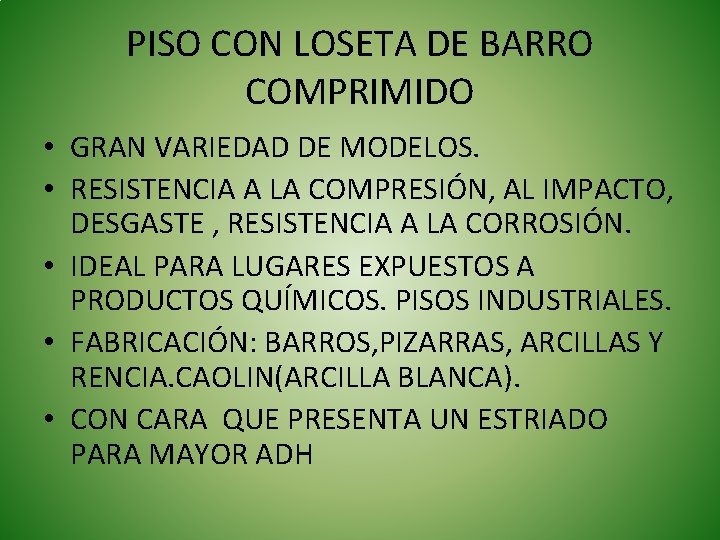 PISO CON LOSETA DE BARRO COMPRIMIDO • GRAN VARIEDAD DE MODELOS. • RESISTENCIA A