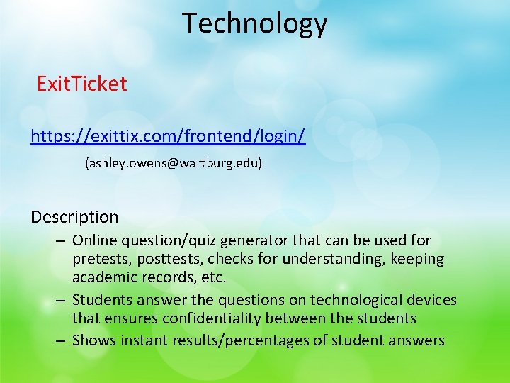 Technology Exit. Ticket https: //exittix. com/frontend/login/ (ashley. owens@wartburg. edu) Description – Online question/quiz generator