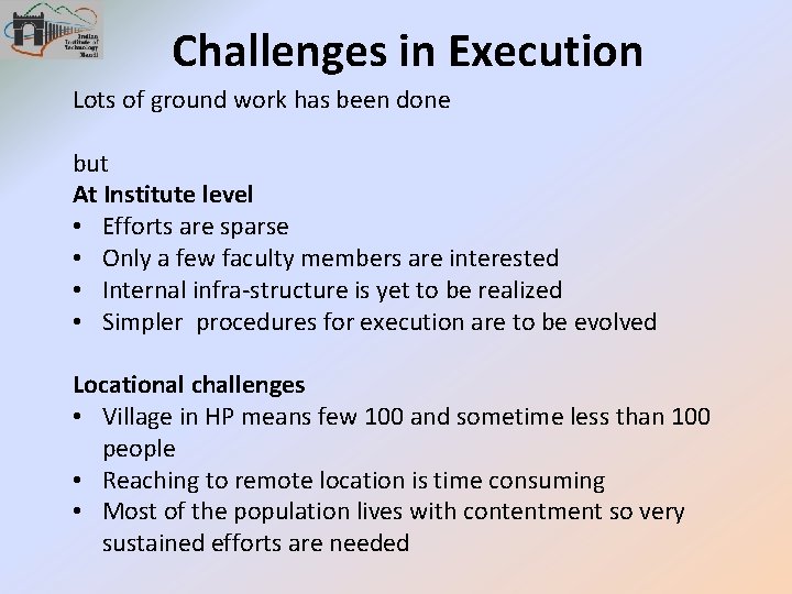 Challenges in Execution Lots of ground work has been done but At Institute level