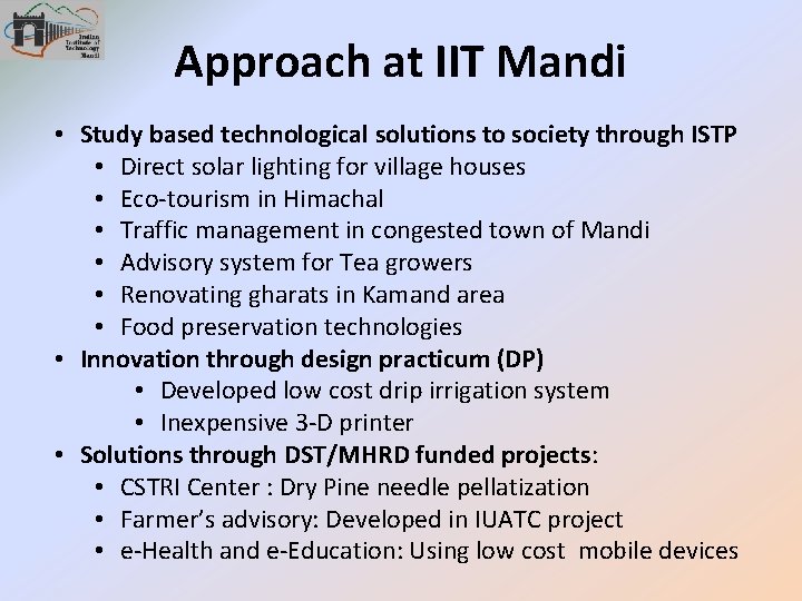 Approach at IIT Mandi • Study based technological solutions to society through ISTP •