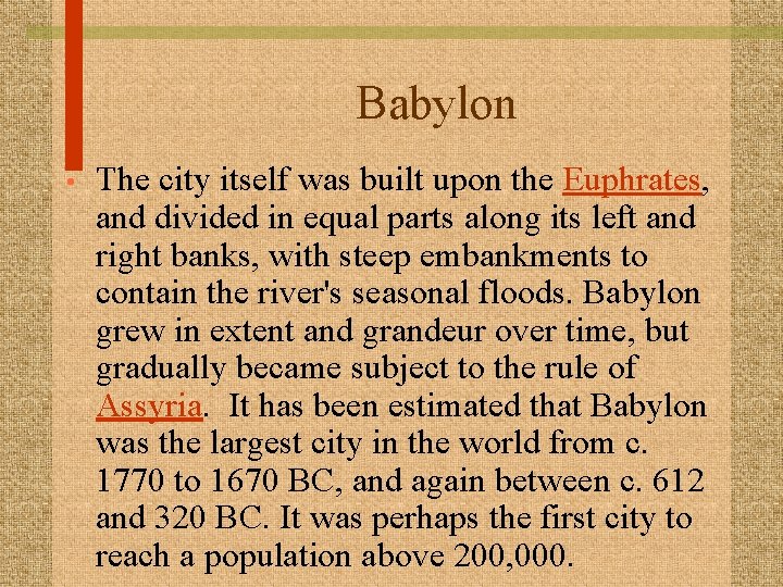 Babylon • The city itself was built upon the Euphrates, and divided in equal
