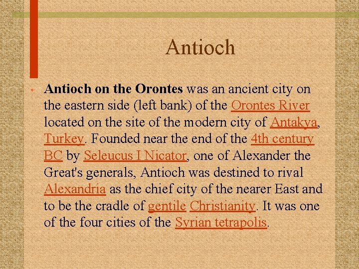 Antioch • Antioch on the Orontes was an ancient city on the eastern side