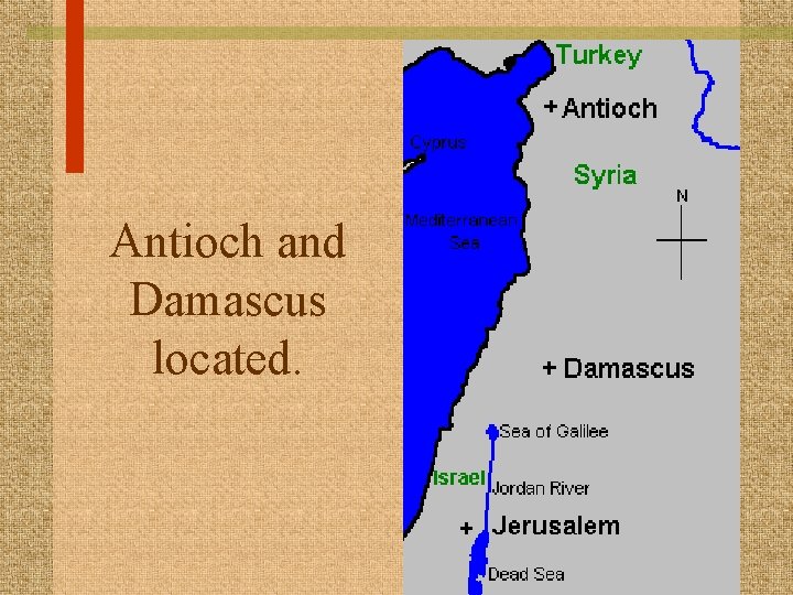 Antioch and Damascus located. 