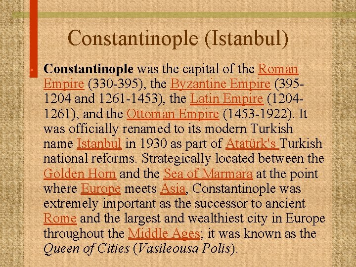 Constantinople (Istanbul) • Constantinople was the capital of the Roman Empire (330 -395), the