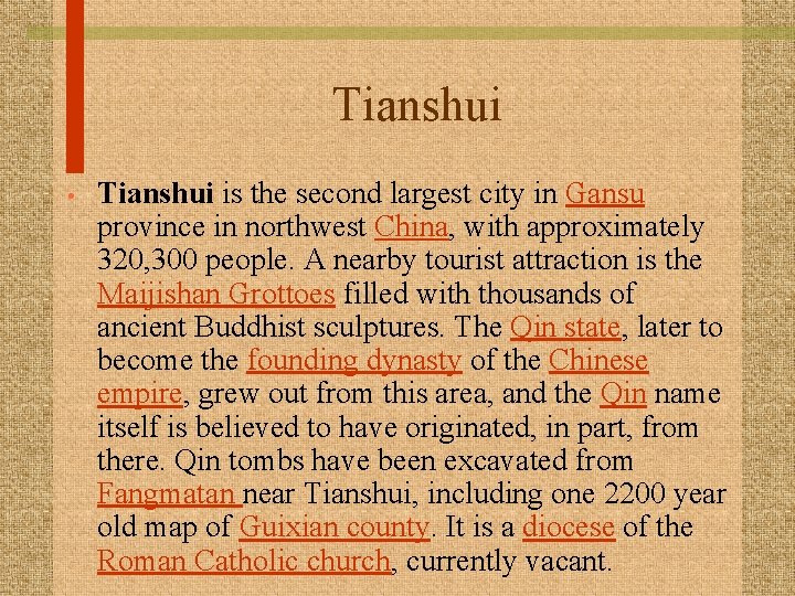 Tianshui • Tianshui is the second largest city in Gansu province in northwest China,