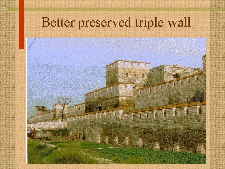 Better preserved triple wall 
