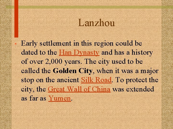 Lanzhou • Early settlement in this region could be dated to the Han Dynasty