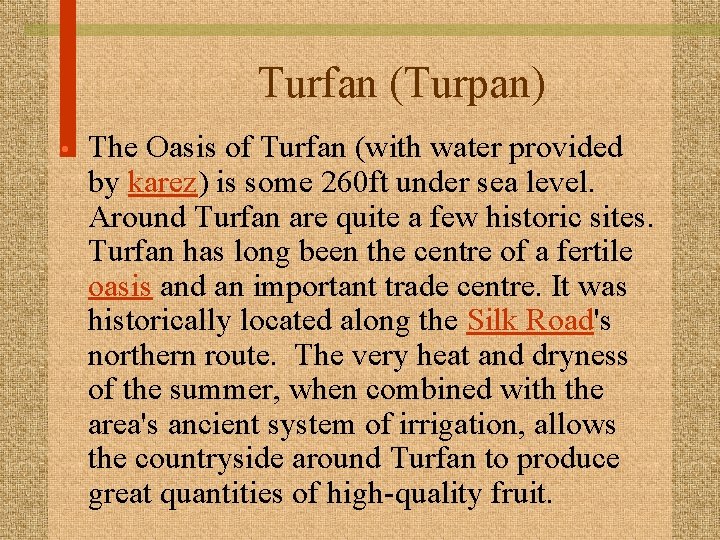 Turfan (Turpan) • The Oasis of Turfan (with water provided by karez) is some