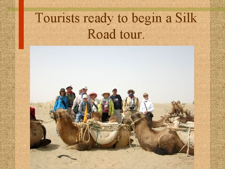 Tourists ready to begin a Silk Road tour. 