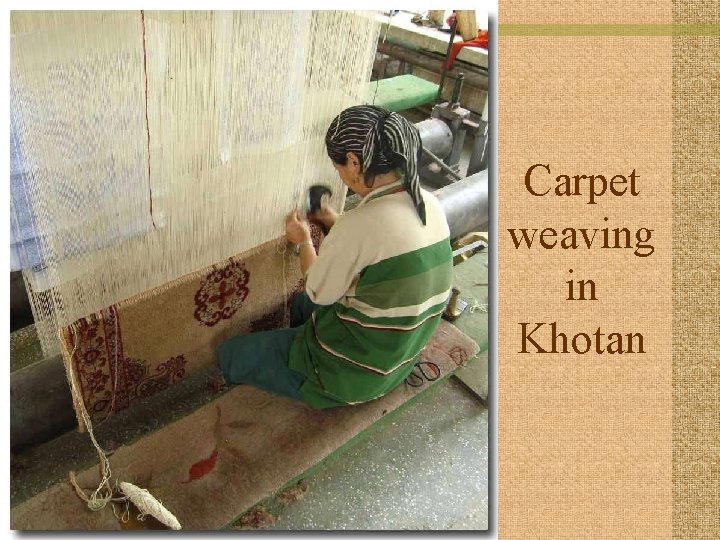 Carpet weaving in Khotan 