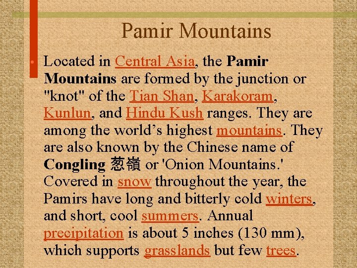 Pamir Mountains • Located in Central Asia, the Pamir Mountains are formed by the