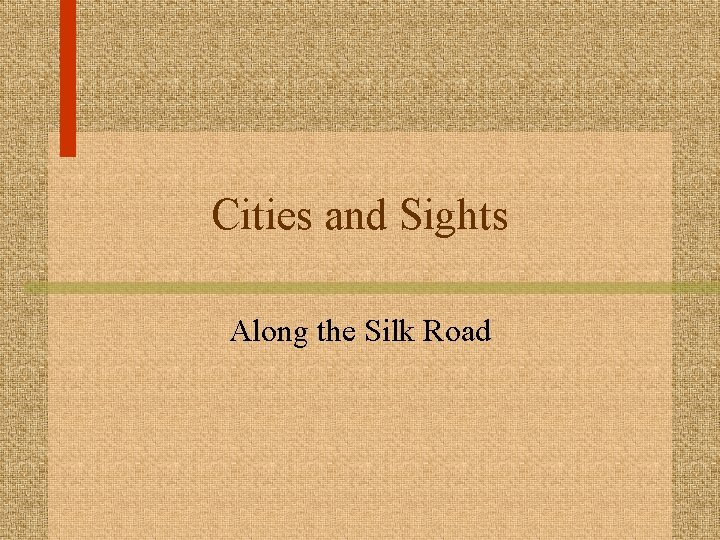 Cities and Sights Along the Silk Road 