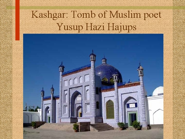 Kashgar: Tomb of Muslim poet Yusup Hazi Hajups 