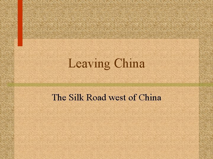 Leaving China The Silk Road west of China 