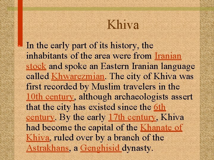 Khiva • In the early part of its history, the inhabitants of the area