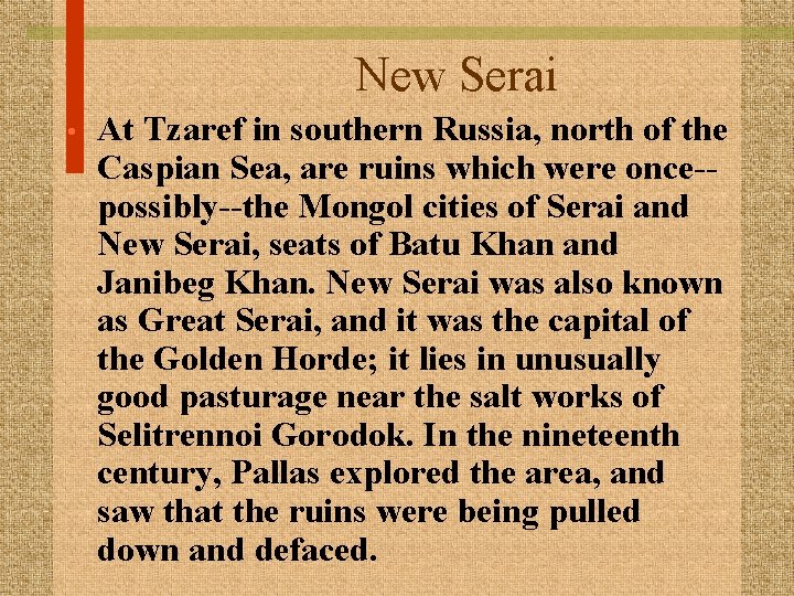 New Serai • At Tzaref in southern Russia, north of the Caspian Sea, are