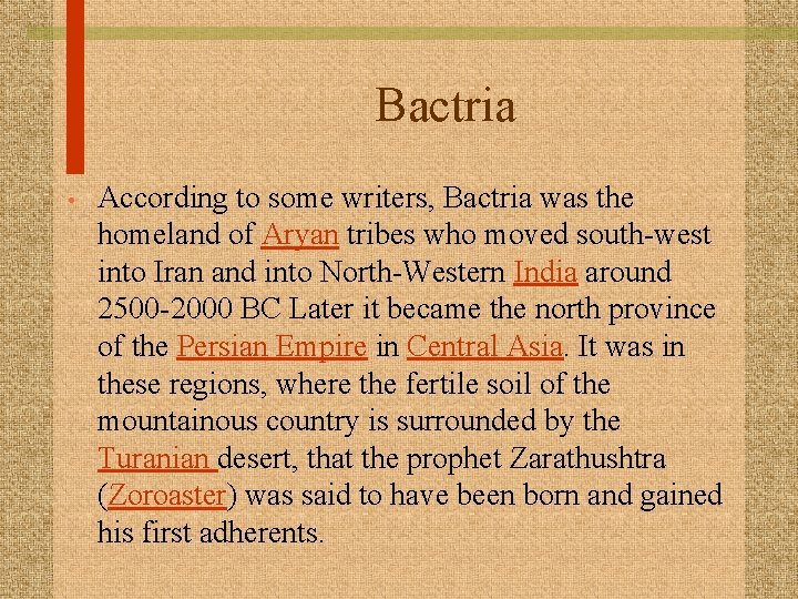 Bactria • According to some writers, Bactria was the homeland of Aryan tribes who