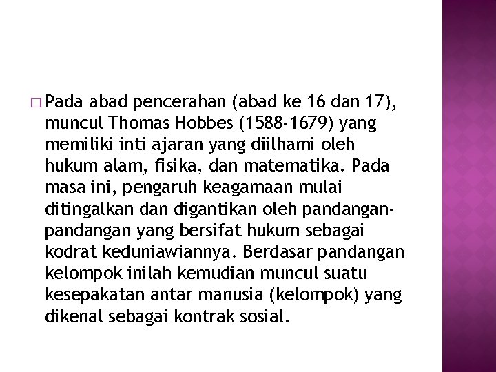 � Pada abad pencerahan (abad ke 16 dan 17), muncul Thomas Hobbes (1588 -1679)