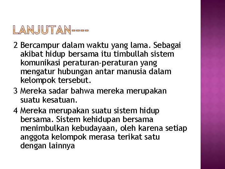 2 Bercampur dalam waktu yang lama. Sebagai akibat hidup bersama itu timbullah sistem komunikasi