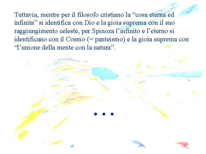 Tuttavia, mentre per il filosofo cristiano la “cosa eterna ed infinita” si identifica con Tuttavia, mentre per il filosofo cristiano la “cosa eterna ed infinita” si identifica con