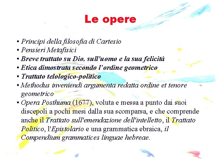 Le opere • Principi della filosofia di Cartesio • Pensieri Metafisici • Breve trattato