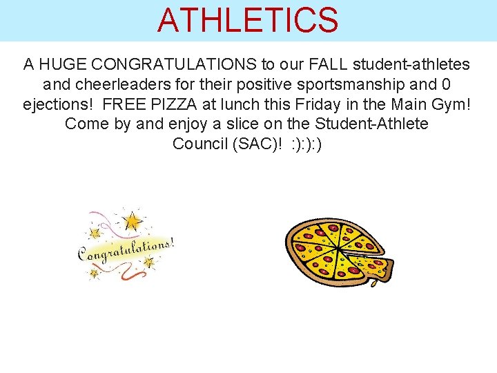 ATHLETICS A HUGE CONGRATULATIONS to our FALL student-athletes and cheerleaders for their positive sportsmanship
