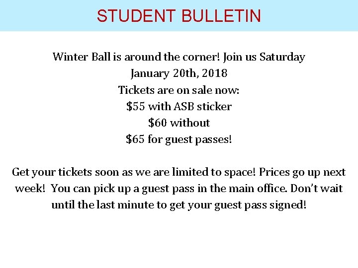 STUDENT BULLETIN Winter Ball is around the corner! Join us Saturday January 20 th,