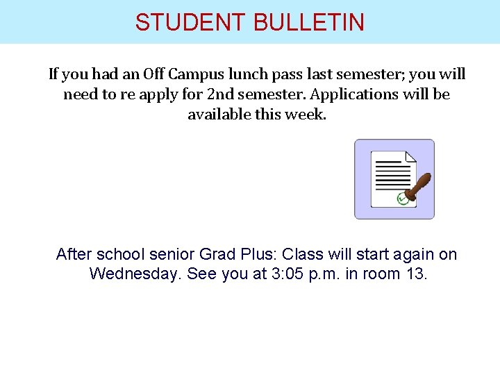 STUDENT BULLETIN If you had an Off Campus lunch pass last semester; you will