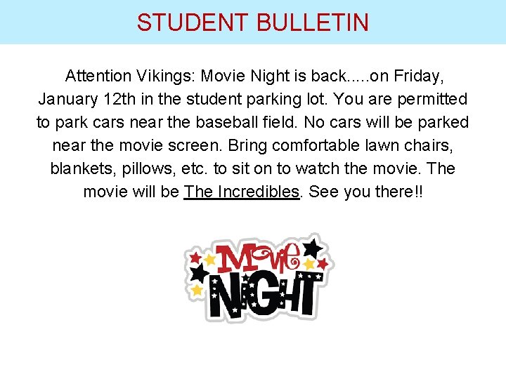 STUDENT BULLETIN Attention Vikings: Movie Night is back. . . on Friday, January 12
