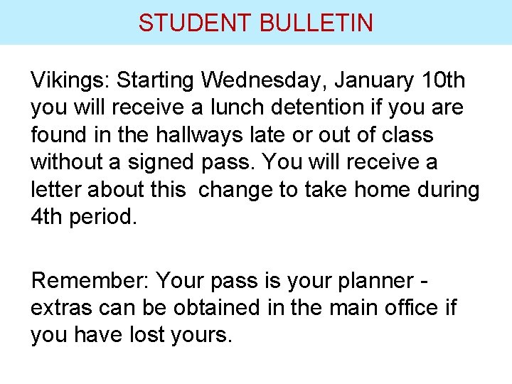 STUDENT BULLETIN Vikings: Starting Wednesday, January 10 th you will receive a lunch detention