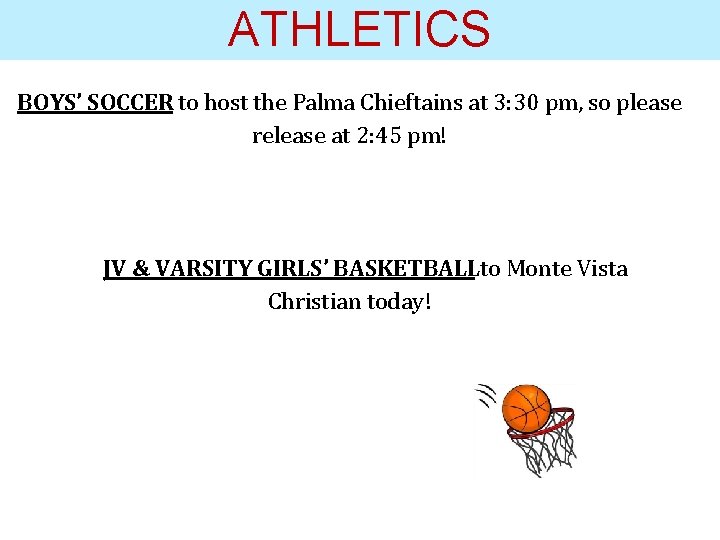 ATHLETICS BOYS’ SOCCER to host the Palma Chieftains at 3: 30 pm, so please