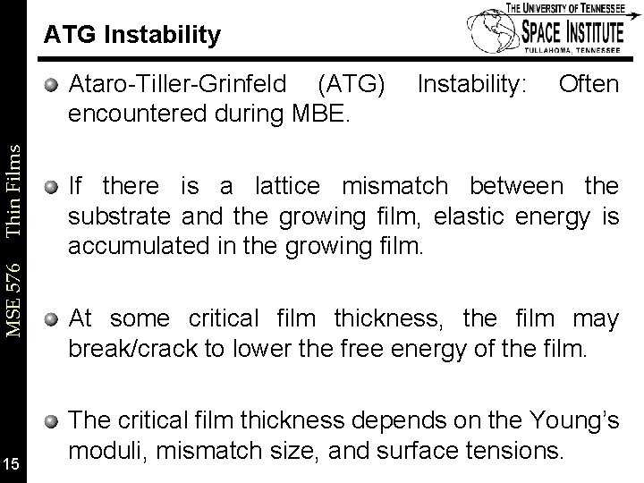 ATG Instability MSE 576 Thin Films Ataro-Tiller-Grinfeld (ATG) encountered during MBE. 15 Instability: Often