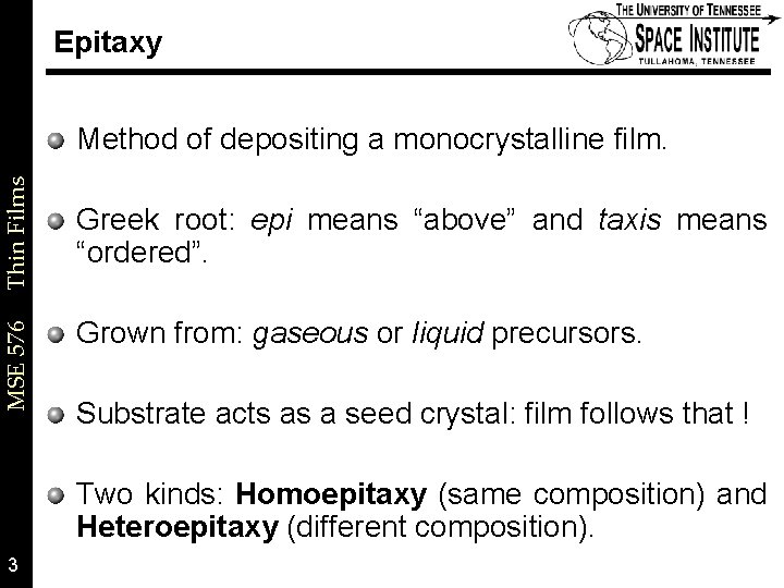 Epitaxy MSE 576 Thin Films Method of depositing a monocrystalline film. Greek root: epi