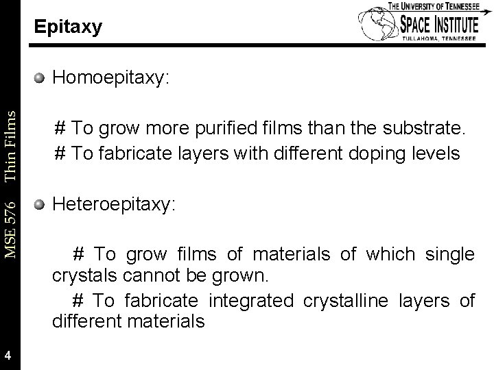 Epitaxy MSE 576 Thin Films Homoepitaxy: 4 # To grow more purified films than