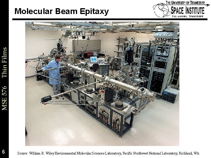 MSE 576 Thin Films Molecular Beam Epitaxy 6 Source: William R. Wiley Environmental Molecular