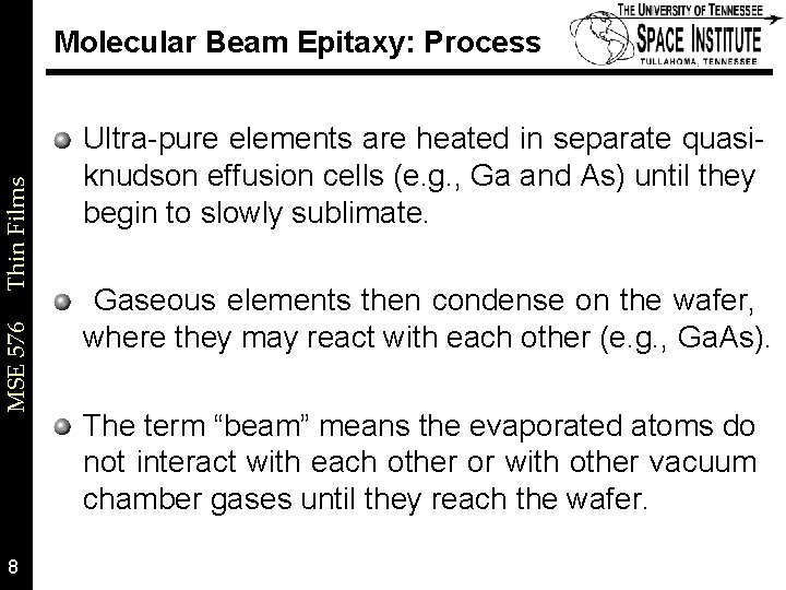 MSE 576 Thin Films Molecular Beam Epitaxy: Process 8 Ultra-pure elements are heated in