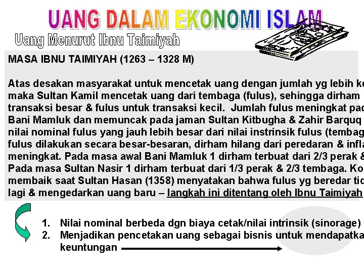 MASA IBNU TAIMIYAH (1263 – 1328 M) Atas desakan masyarakat untuk mencetak uang dengan