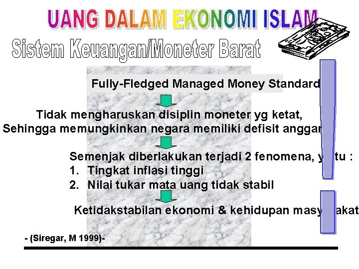 Fully-Fledged Managed Money Standard Tidak mengharuskan disiplin moneter yg ketat, Sehingga memungkinkan negara memiliki