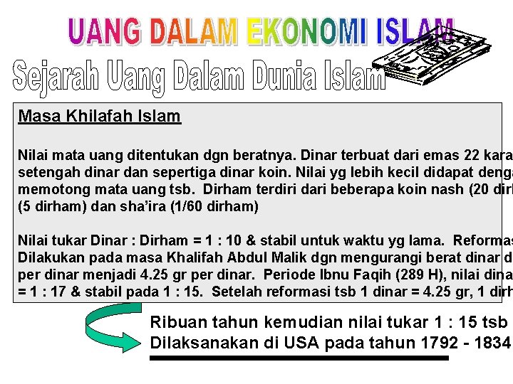 Masa Khilafah Islam Nilai mata uang ditentukan dgn beratnya. Dinar terbuat dari emas 22